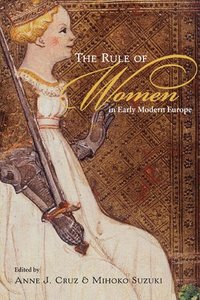 bokomslag The Rule of Women in Early Modern Europe