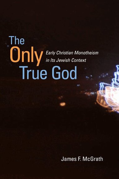 James F. McGrath - Only True God, Inbunden