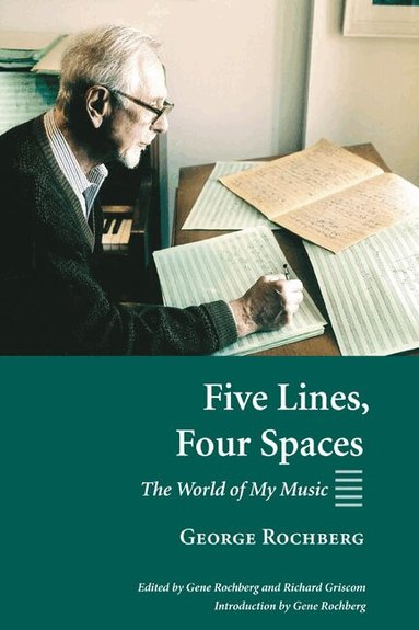 George Rochberg, Gene Rochberg, Richard Griscom - Five Lines, Four Spaces, Inbunden