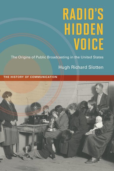 Hugh Richard Slotten - Radio's Hidden Voice, Inbunden