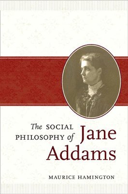 bokomslag The Social Philosophy of Jane Addams
