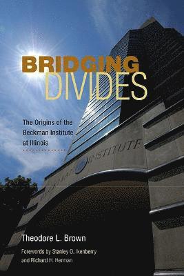 Theodore L. Brown - Bridging Divides, Inbunden