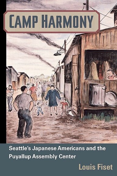 Louis Fiset - Camp Harmony, Inbunden