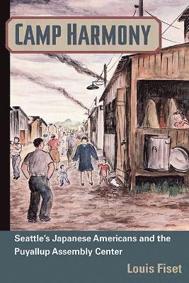 Louis Fiset - Camp Harmony, Inbunden