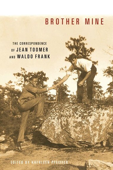 Jean Toomer, Waldo Frank, Kathleen Pfeiffer - Brother Mine, Inbunden