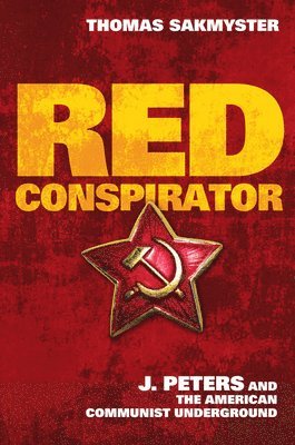 Thomas Sakmyster - Red Conspirator, Inbunden