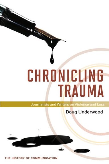 Doug Underwood - Chronicling Trauma, Inbunden