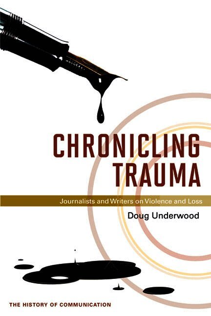 Doug Underwood - Chronicling Trauma, Inbunden