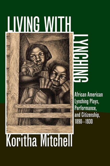 Koritha Mitchell - Living with Lynching, Inbunden