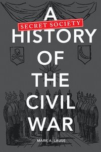 bokomslag A Secret Society History of the Civil War
