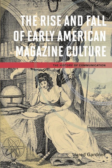 Rise and Fall of Early American Magazine Culture 1