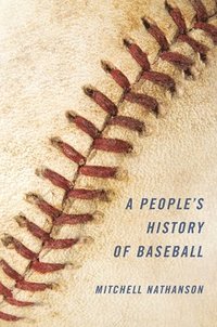bokomslag A People's History of Baseball