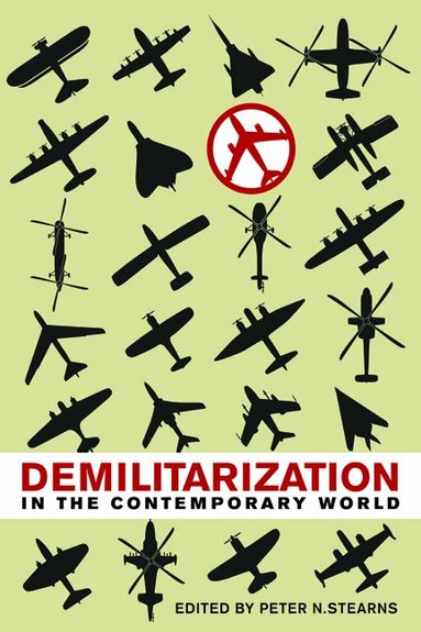 Peter N. Stearns - Demilitarization in the Contemporary World, Inbunden