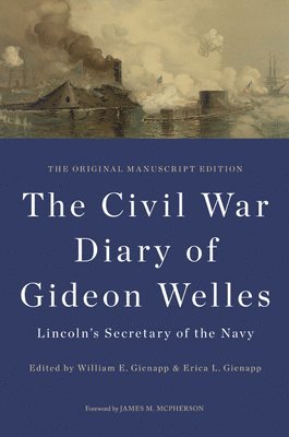 The Civil War Diary of Gideon Welles, Lincoln's Secretary of the Navy 1