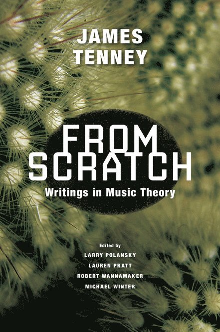 James Tenney, Larry Polansky, Lauren Pratt, Robert Wannamaker, Michael Winter - From Scratch, Inbunden