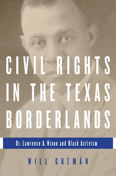 Will Guzman - Civil Rights in the Texas Borderlands, Inbunden