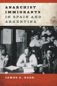 bokomslag Anarchist Immigrants in Spain and Argentina