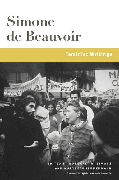 Simone de Beauvoir, Margaret A. Simons, Marybeth Timmermann - Feminist Writings, Inbunden