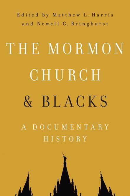 Matthew L Harris, Newell G. Bringhurst, Matthew L. Harris - Mormon Church and Blacks, Inbunden