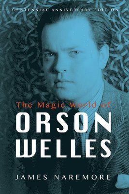 James Naremore - Magic World of Orson Welles, Inbunden