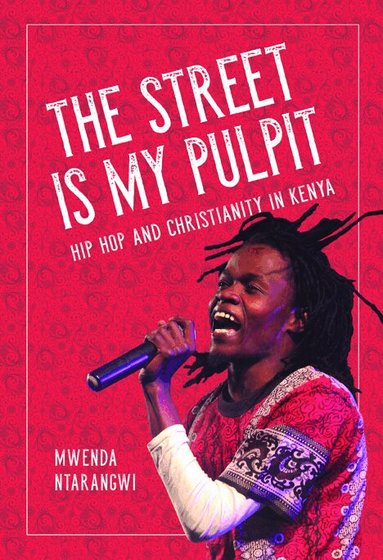 Mwenda Ntarangwi - Street Is My Pulpit, Inbunden