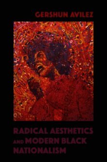 GerShun Avilez, Gershun Avilez - Radical Aesthetics and Modern Black Nationalism, Inbunden