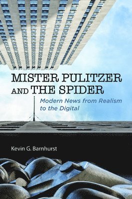 Kevin G Barnhurst - Mister Pulitzer and the Spider, Inbunden. Tillgänglighet: Lägg i varukorg