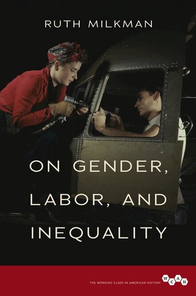 Ruth Milkman - On Gender, Labor, and Inequality, Inbunden