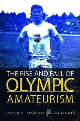 The Rise and Fall of Olympic Amateurism 1