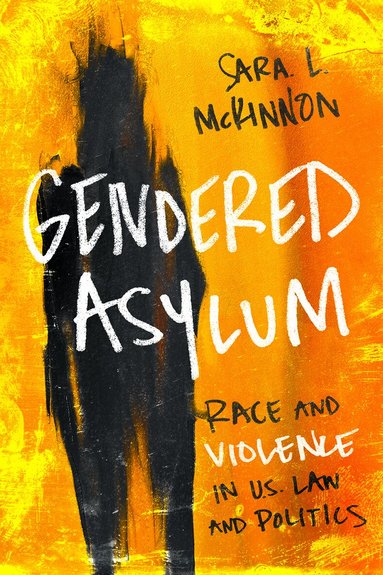 Sara L McKinnon - Gendered Asylum, Inbunden