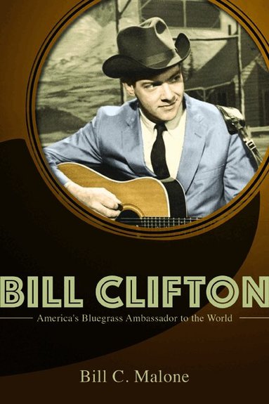 Bill C Malone - Bill Clifton, Inbunden