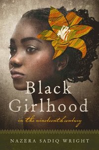 bokomslag Black Girlhood in the Nineteenth Century