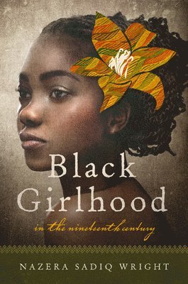 Black Girlhood in the Nineteenth Century 1