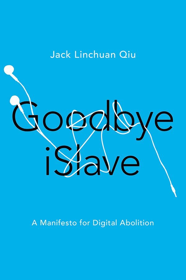 Jack Linchuan Qiu - Goodbye ISlave, Inbunden
