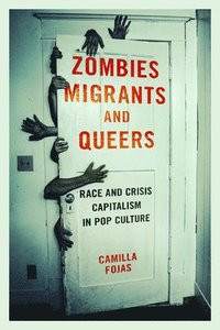 bokomslag Zombies, Migrants, and Queers