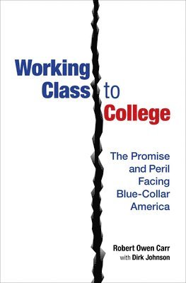 Robert Owen Carr, Dirk Johnson - Working Class to College, Inbunden