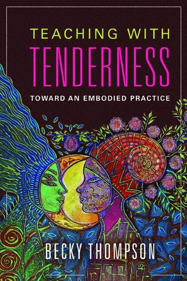 Becky Thompson - Teaching with Tenderness, Inbunden
