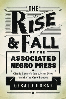 The Rise and Fall of the Associated Negro Press 1