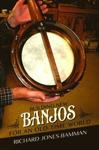 bokomslag Building New Banjos for an Old-Time World