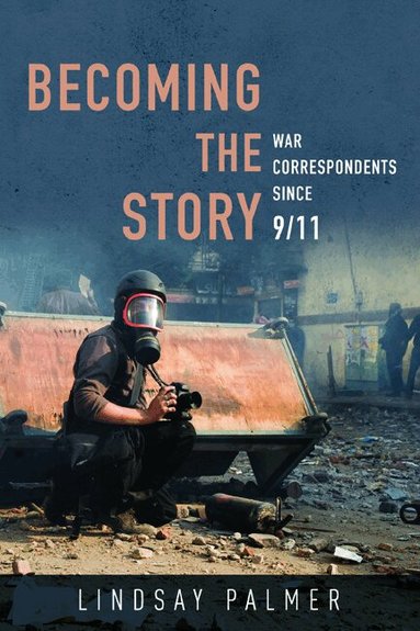 Lindsay Palmer - Becoming the Story, Inbunden