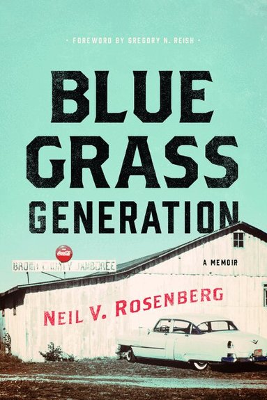 Neil V Rosenberg - Bluegrass Generation, Inbunden