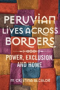 bokomslag Peruvian Lives Across Borders