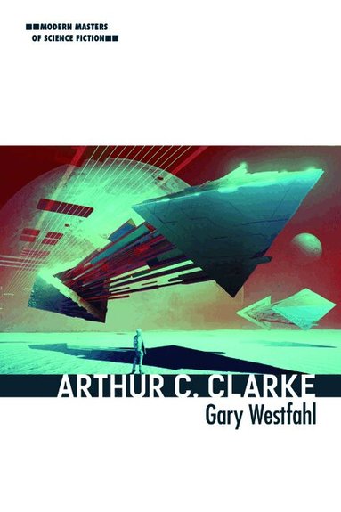 Gary Westfahl - Arthur C. Clarke, Inbunden