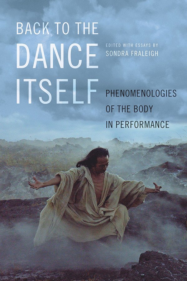 Sondra Horton Fraleigh - Back to the Dance Itself, Inbunden