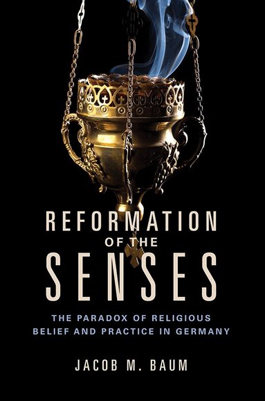 Jacob M. Baum - Reformation of the Senses, Inbunden