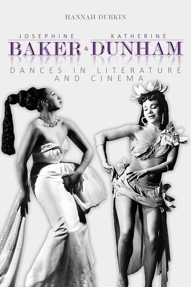 Hannah Durkin - Josephine Baker and Katherine Dunham, Inbunden