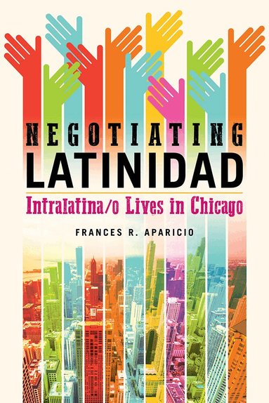Frances R. Aparicio - Negotiating Latinidad, Inbunden