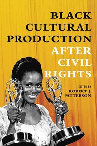 bokomslag Black Cultural Production After Civil Rights