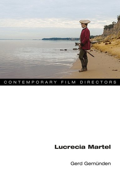 Gerd Gemünden - Lucrecia Martel, Inbunden