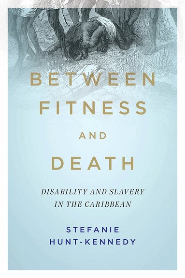 Stefanie Hunt-Kennedy - Between Fitness and Death, Inbunden